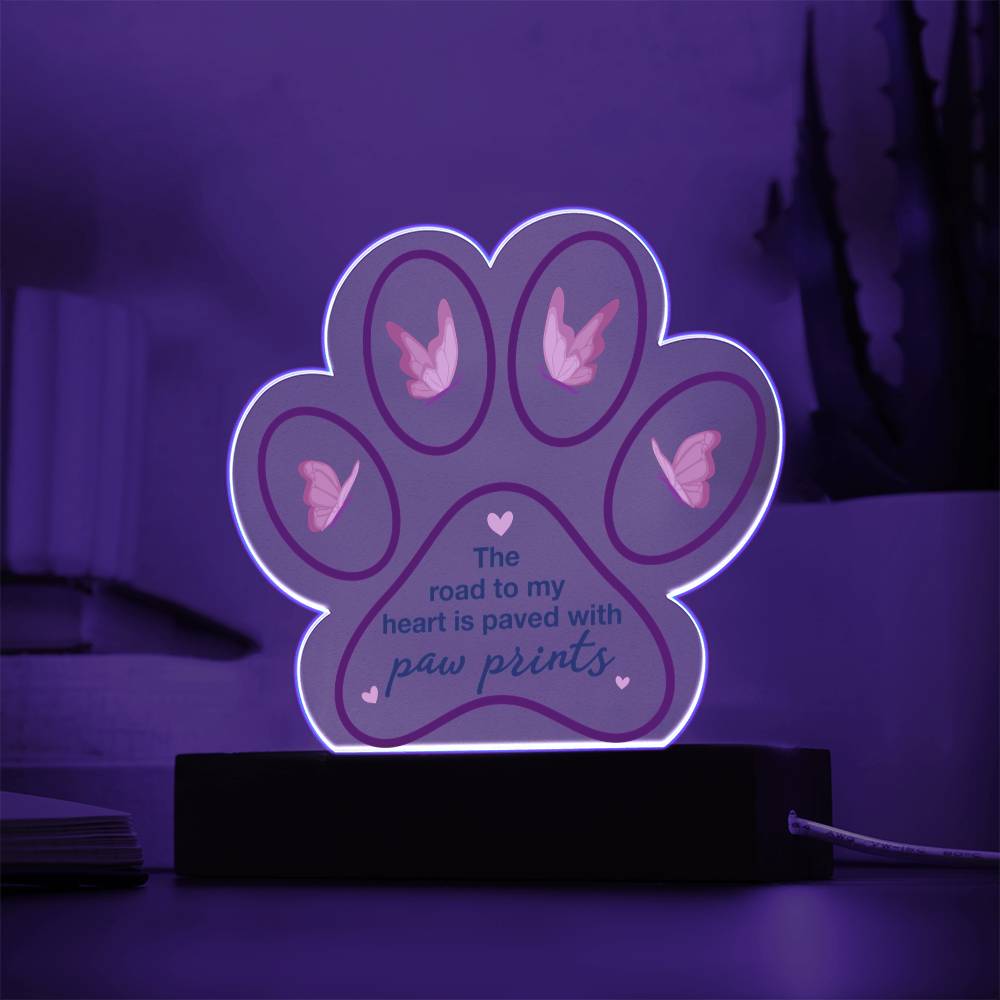 Acrylic Paw Plaque β The Road to My Heart Is Paved With Paw Prints