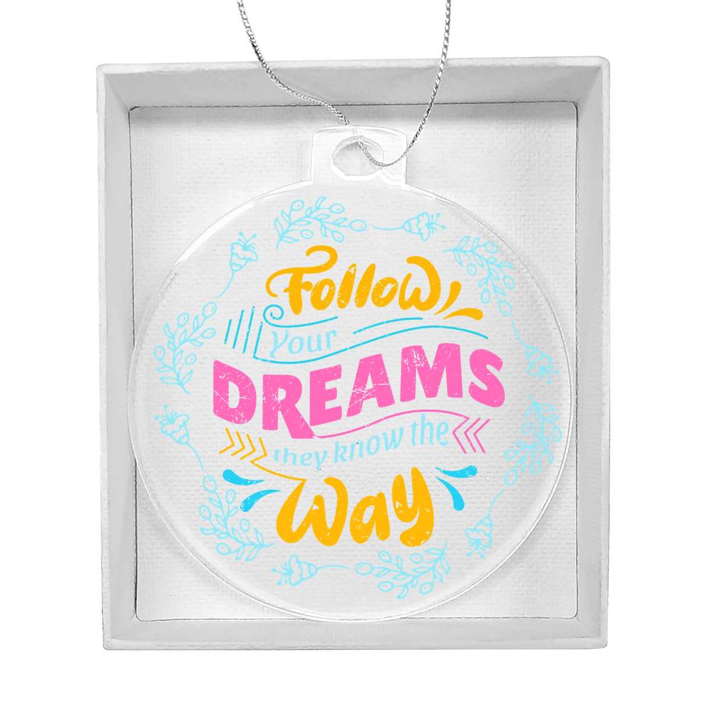 Acrylic Ornament Plaque – Follow Your Dream Way