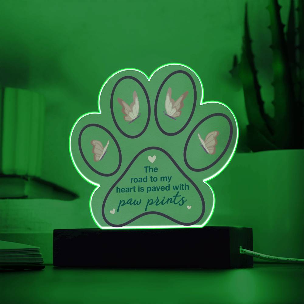 Acrylic Paw Plaque – The Road to My Heart Is Paved With Paw Prints