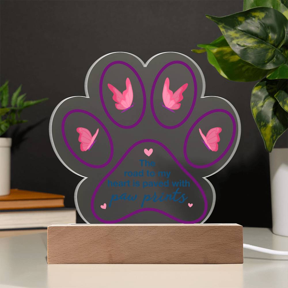 Acrylic Paw Plaque – The Road to My Heart Is Paved With Paw Prints