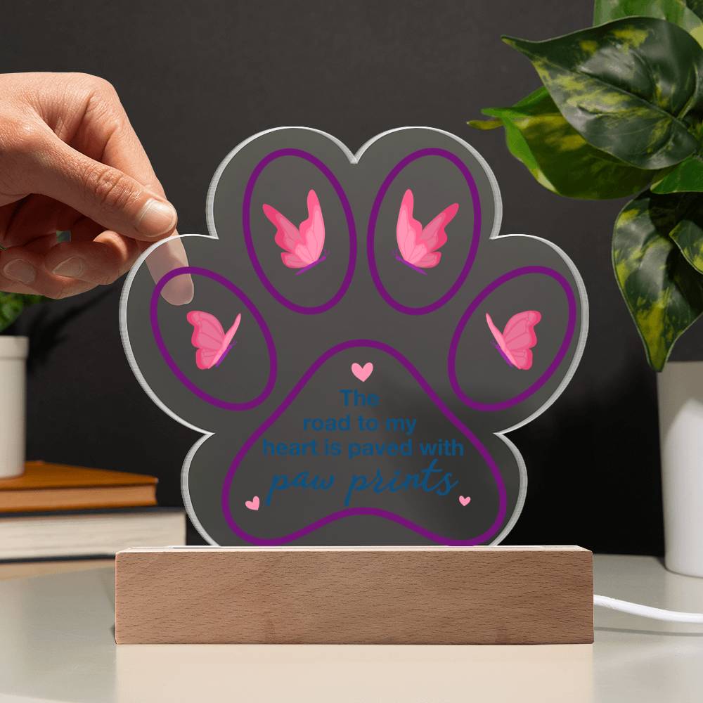 Acrylic Paw Plaque – The Road to My Heart Is Paved With Paw Prints