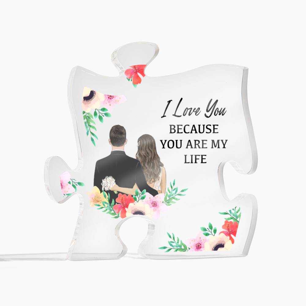 Acrylic Puzzle Plaque – I Love You Because You’re My Life, Romantic Gift for Him or Her, Couples Gift, Anniversary Gift, Valentine’s Gift, ShineOn Style Plaque