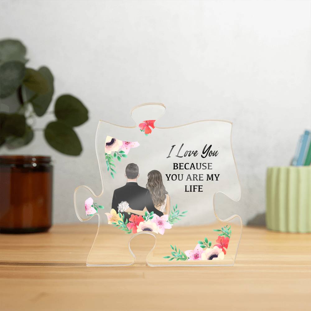 Acrylic Puzzle Plaque – I Love You Because You’re My Life, Romantic Gift for Him or Her, Couples Gift, Anniversary Gift, Valentine’s Gift, ShineOn Style Plaque