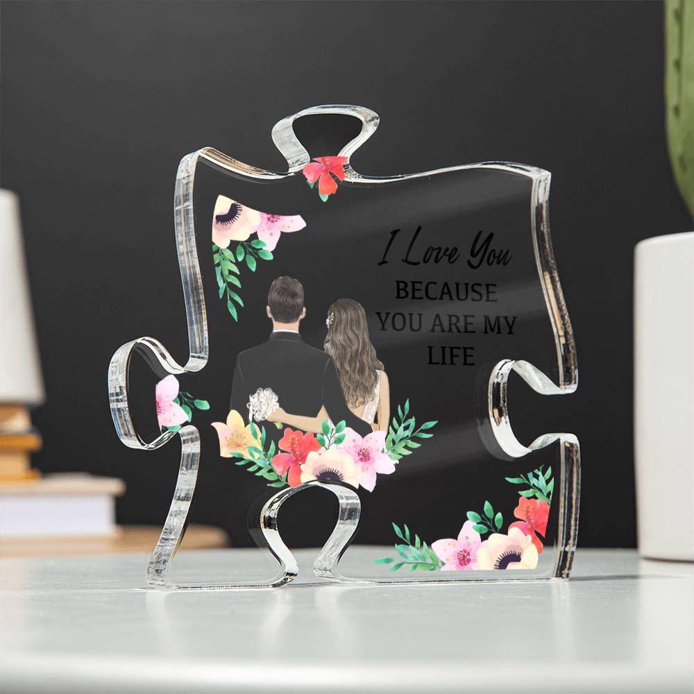 Acrylic Puzzle Plaque – I Love You Because You’re My Life, Romantic Gift for Him or Her, Couples Gift, Anniversary Gift, Valentine’s Gift, ShineOn Style Plaque