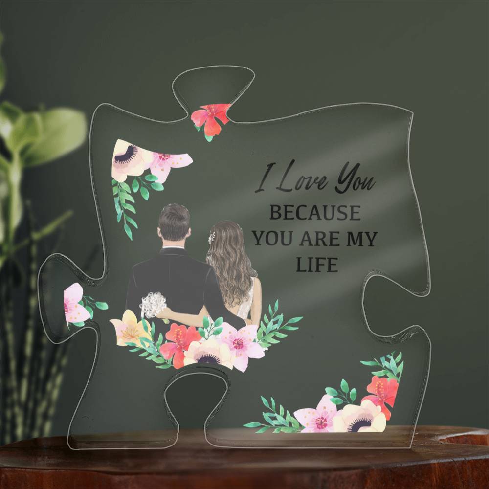 Acrylic Puzzle Plaque – I Love You Because You’re My Life, Romantic Gift for Him or Her, Couples Gift, Anniversary Gift, Valentine’s Gift, ShineOn Style Plaque