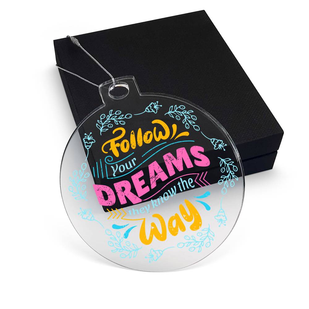 Acrylic Ornament Plaque – Follow Your Dream Way