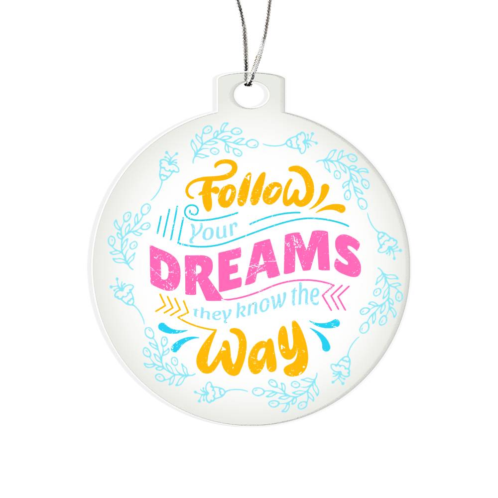 Acrylic Ornament Plaque – Follow Your Dream Way