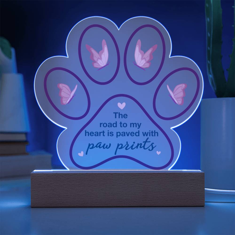 Acrylic Paw Plaque – The Road to My Heart Is Paved With Paw Prints