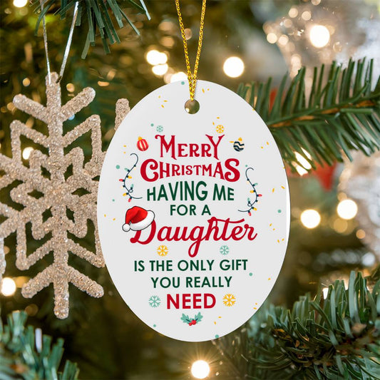 Oval Ornament – Having Me for a Daughter