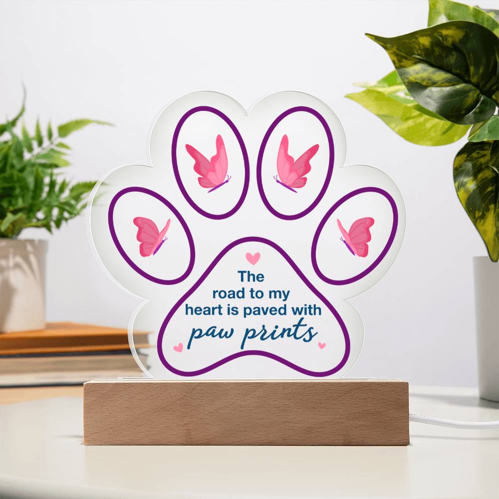 Acrylic Paw Plaque – The Road to My Heart Is Paved With Paw Prints