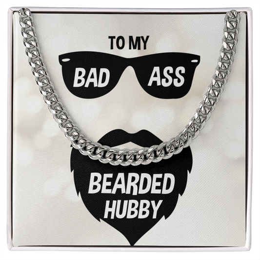 To My Bad Ass Beard Hubby - Cuban chain