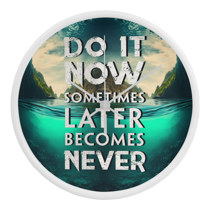Wood Frame 10” Clock – “Do It Now, Sometimes Later Becomes Never”