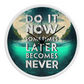 Wood Frame 10” Clock – “Do It Now, Sometimes Later Becomes Never”