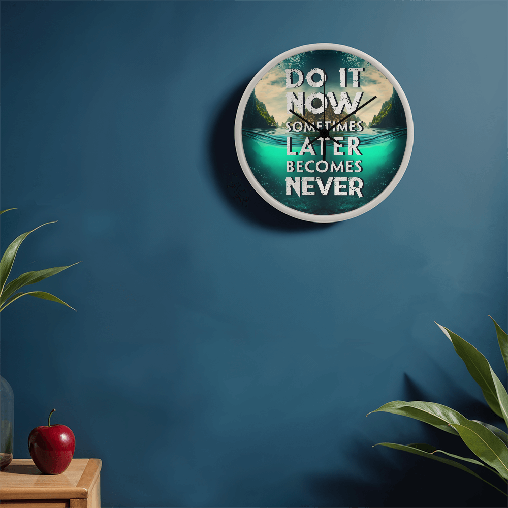 Wood Frame 10” Clock – “Do It Now, Sometimes Later Becomes Never”