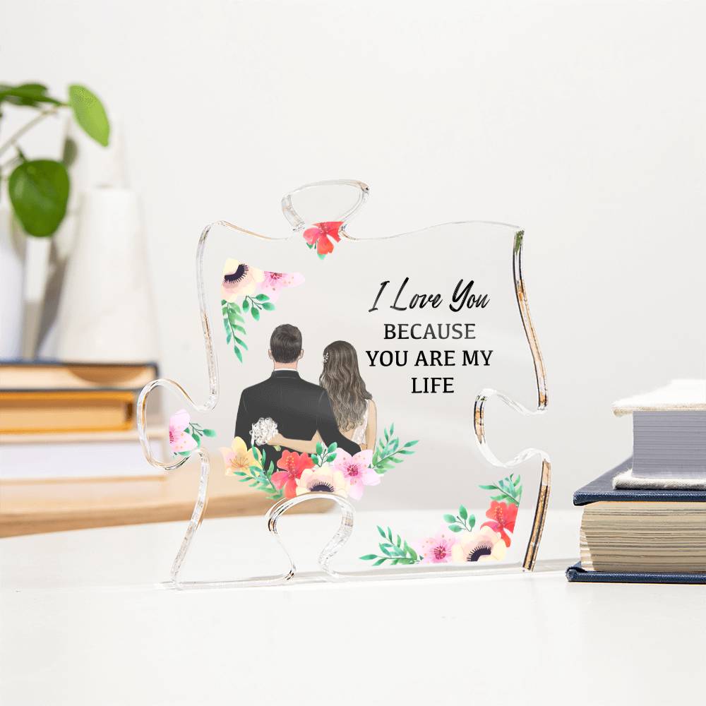 Acrylic Puzzle Plaque – I Love You Because You’re My Life, Romantic Gift for Him or Her, Couples Gift, Anniversary Gift, Valentine’s Gift, ShineOn Style Plaque