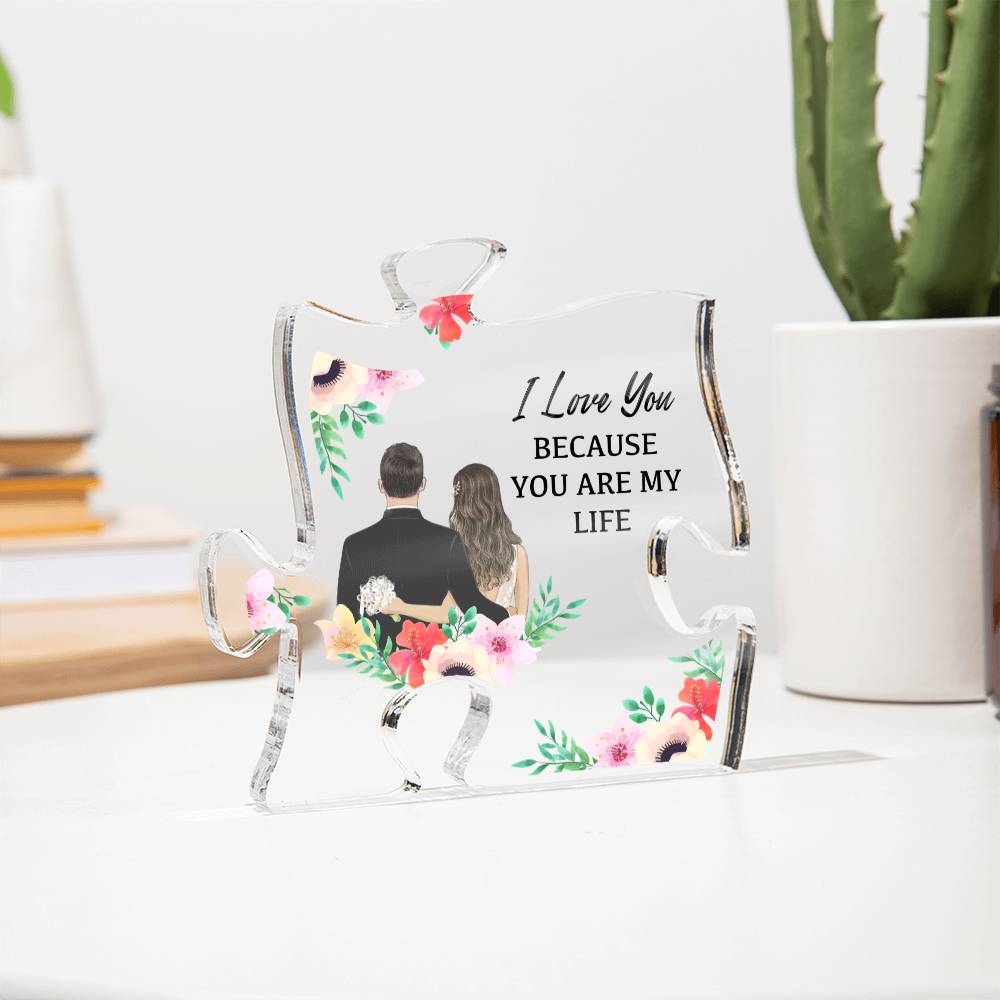 Acrylic Puzzle Plaque – I Love You Because You’re My Life, Romantic Gift for Him or Her, Couples Gift, Anniversary Gift, Valentine’s Gift, ShineOn Style Plaque