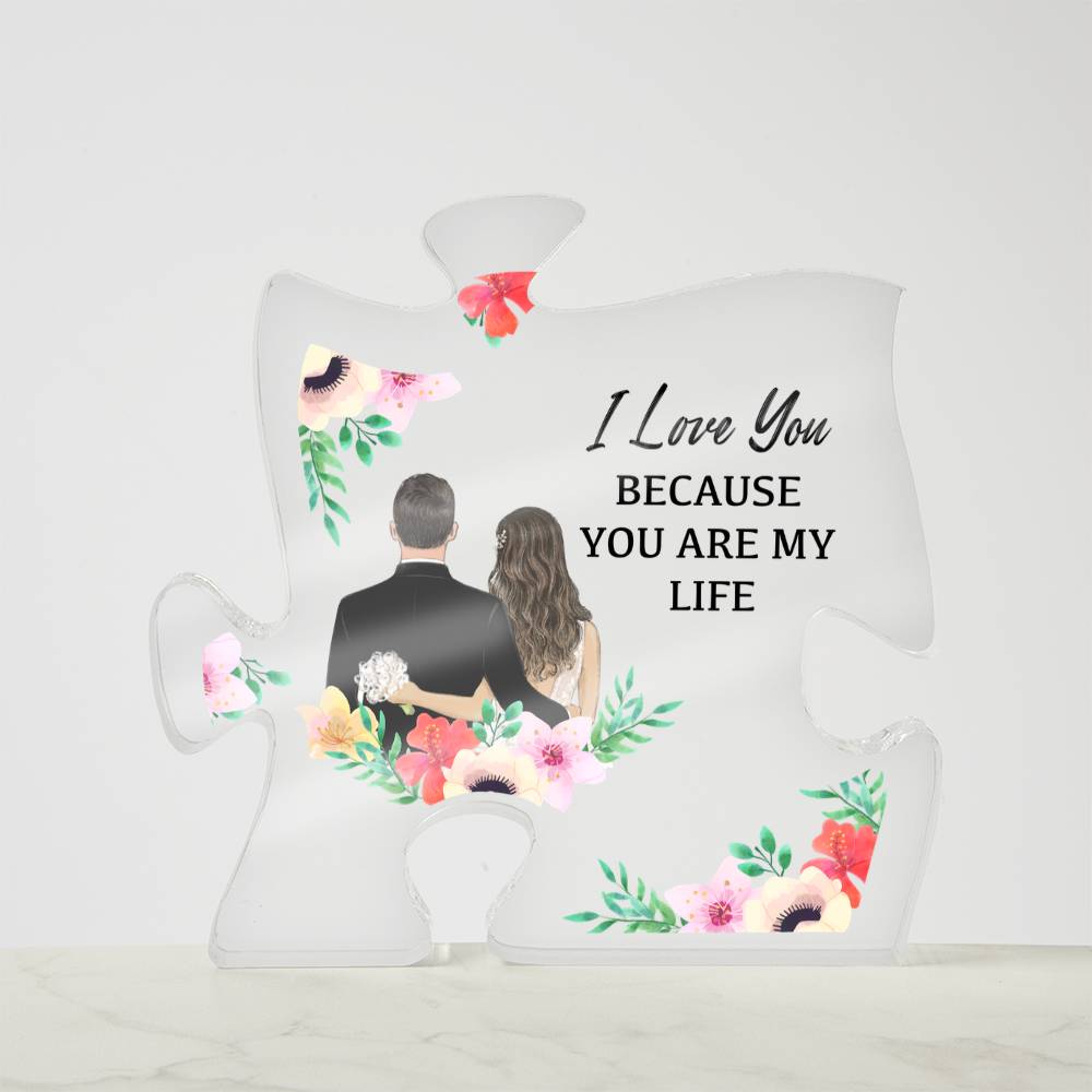 Acrylic Puzzle Plaque – I Love You Because You’re My Life, Romantic Gift for Him or Her, Couples Gift, Anniversary Gift, Valentine’s Gift, ShineOn Style Plaque